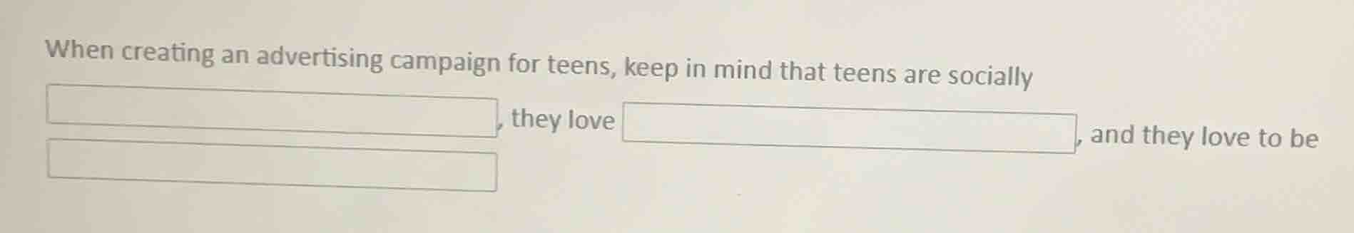 when creating an advertising campaign for teens, keep in mind that teen…