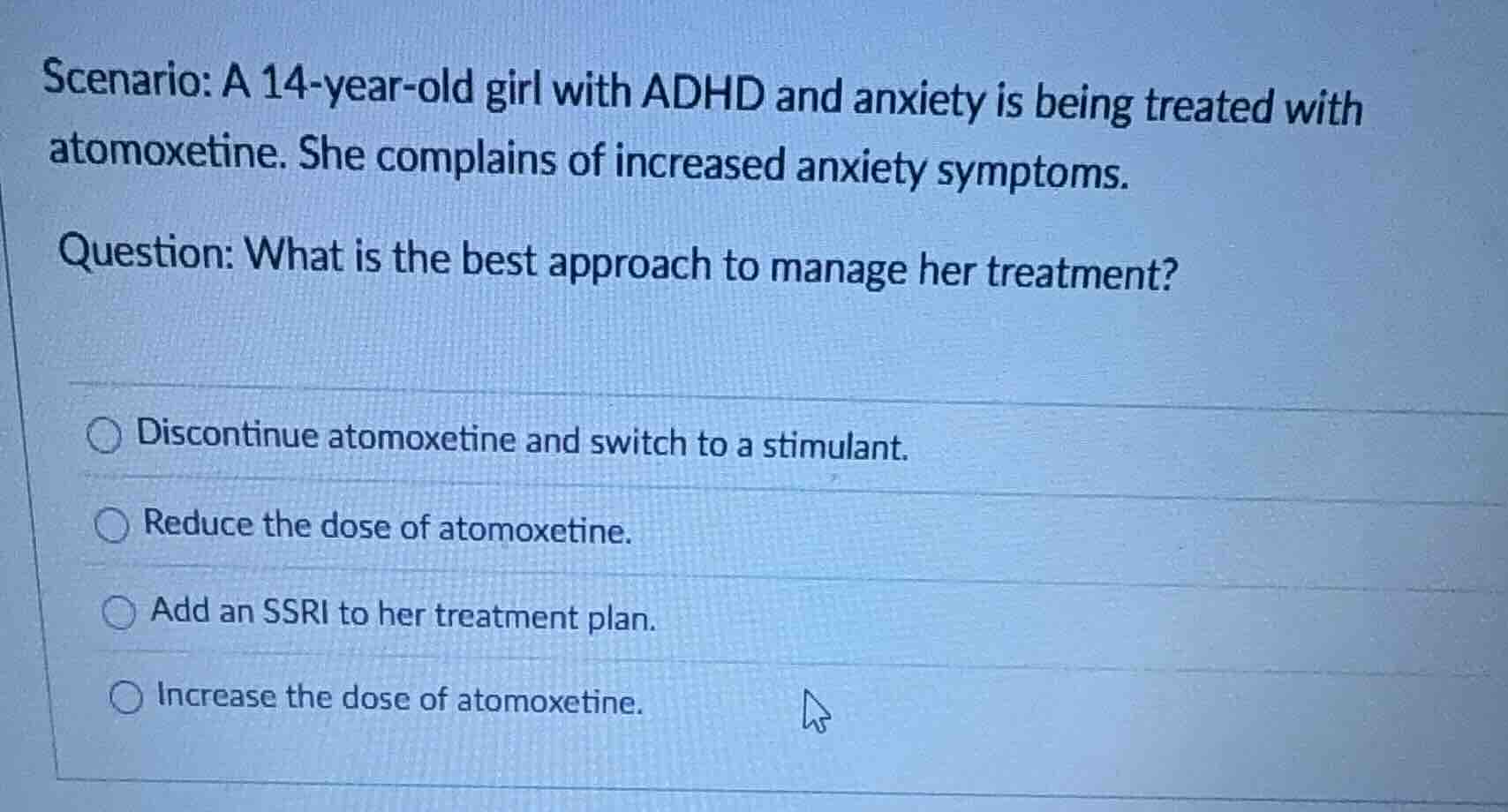 scenario: a 14-year-old girl with adhd and anxiety is being treated wit…
