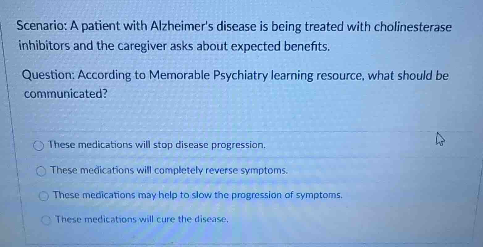 scenario: a patient with alzheimers disease is being treated with choli…