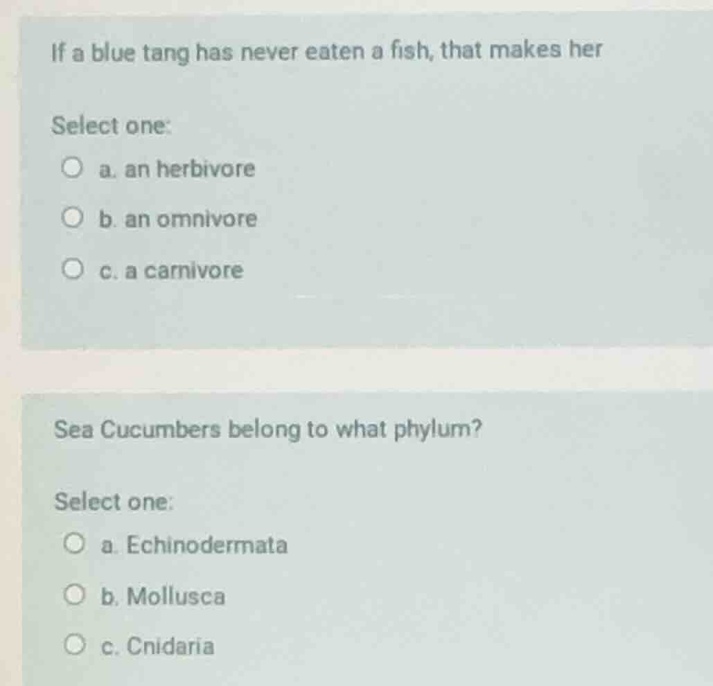 if a blue tang has never eaten a fish, that makes her select one: a. an…