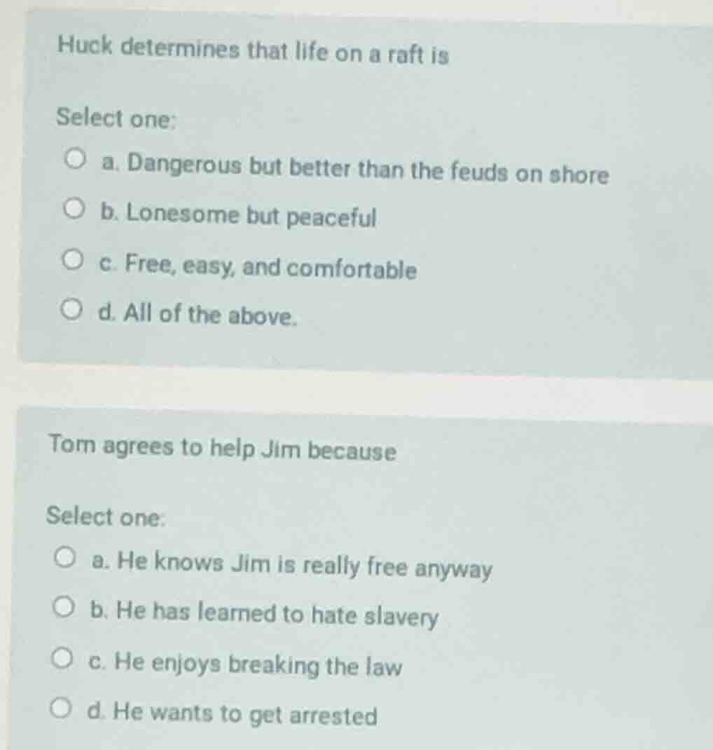 huck determines that life on a raft is select one: a. dangerous but bet…