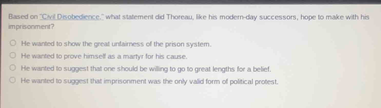 based on \civil disobedience,\ what statement did thoreau, like his mod…