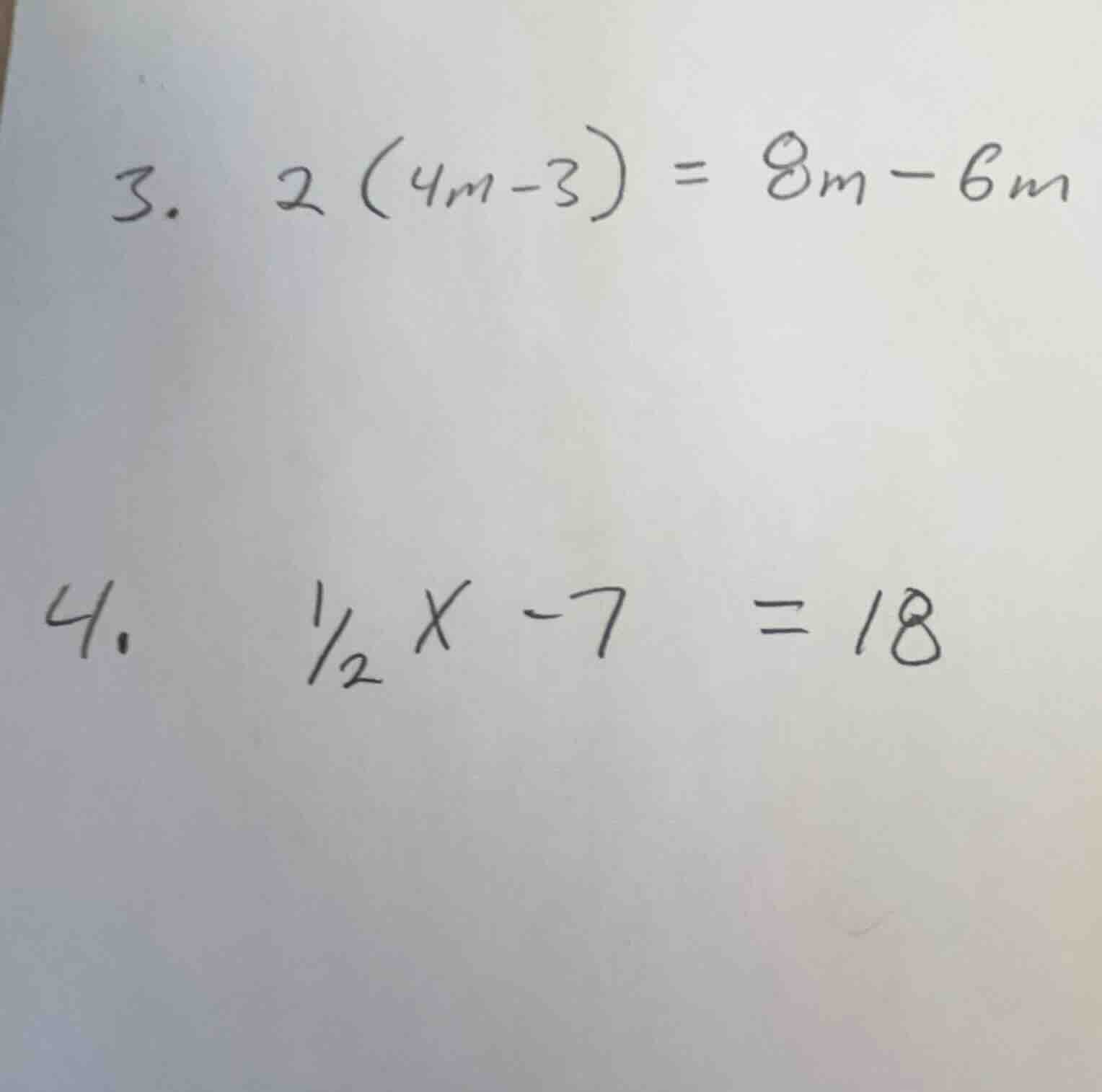 3. 2(4m - 3) = 8m - 6m 4. ½x - 7 = 18
