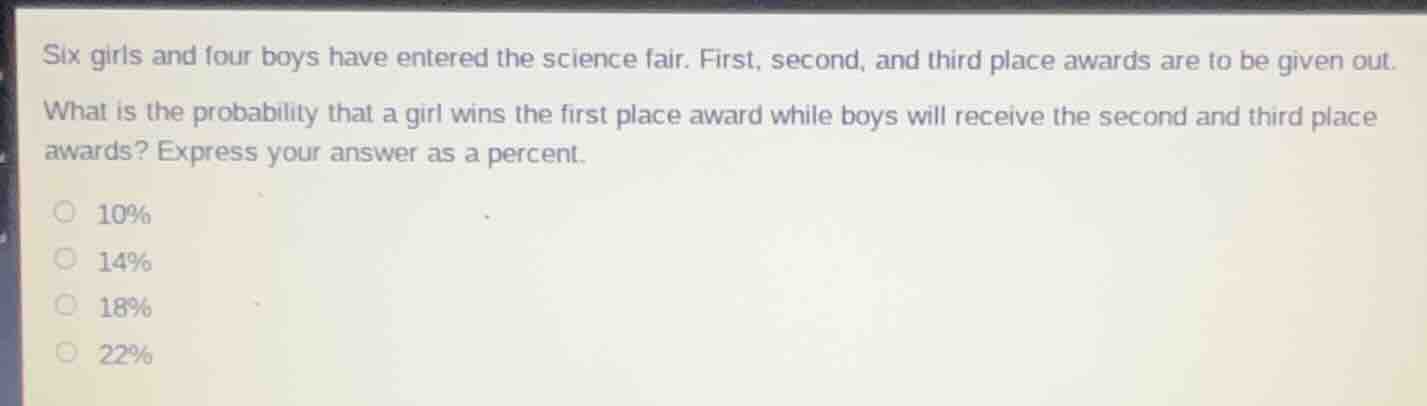 six girls and four boys have entered the science fair. first, second, a…