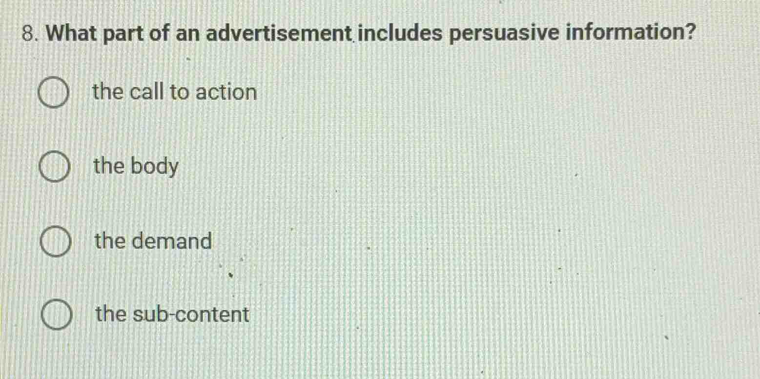 8. what part of an advertisement includes persuasive information? the c…