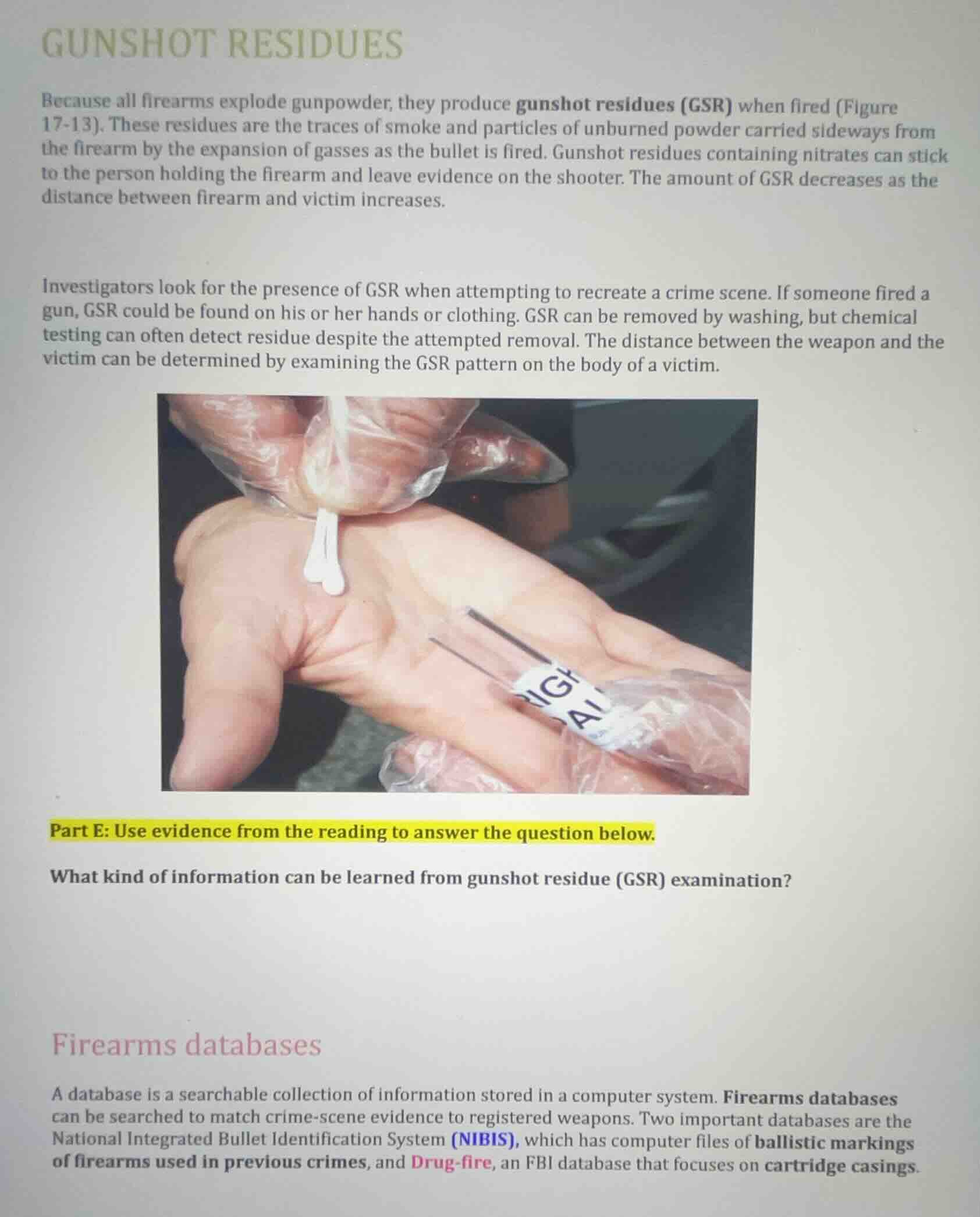 gunshot residues because all firearms explode gunpowder, they produce g…