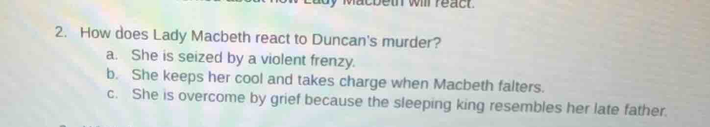 2. how does lady macbeth react to duncans murder? a. she is seized by a…