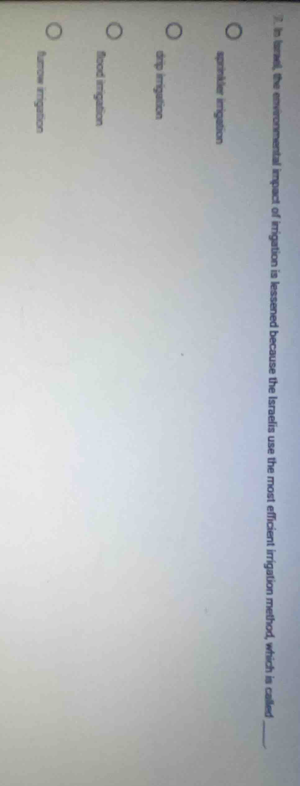 7. in israel, the environmental impact of irrigation is lessened becaus…
