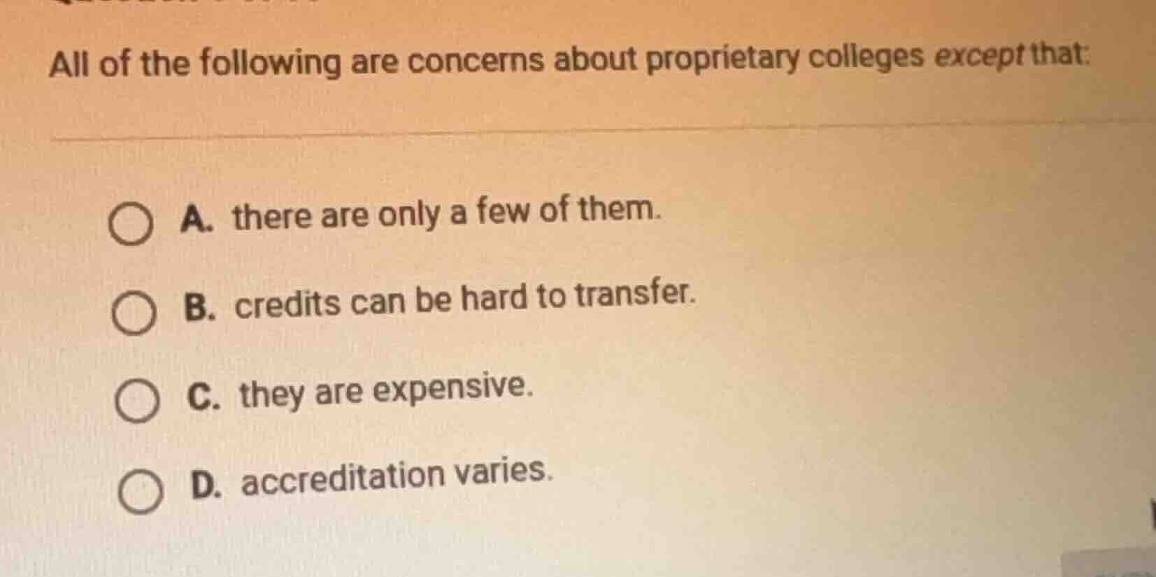 all of the following are concerns about proprietary colleges except tha…