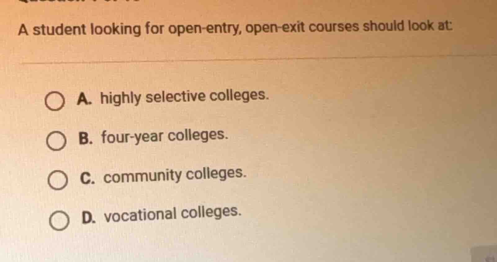 a student looking for open-entry, open-exit courses should look at: a. …
