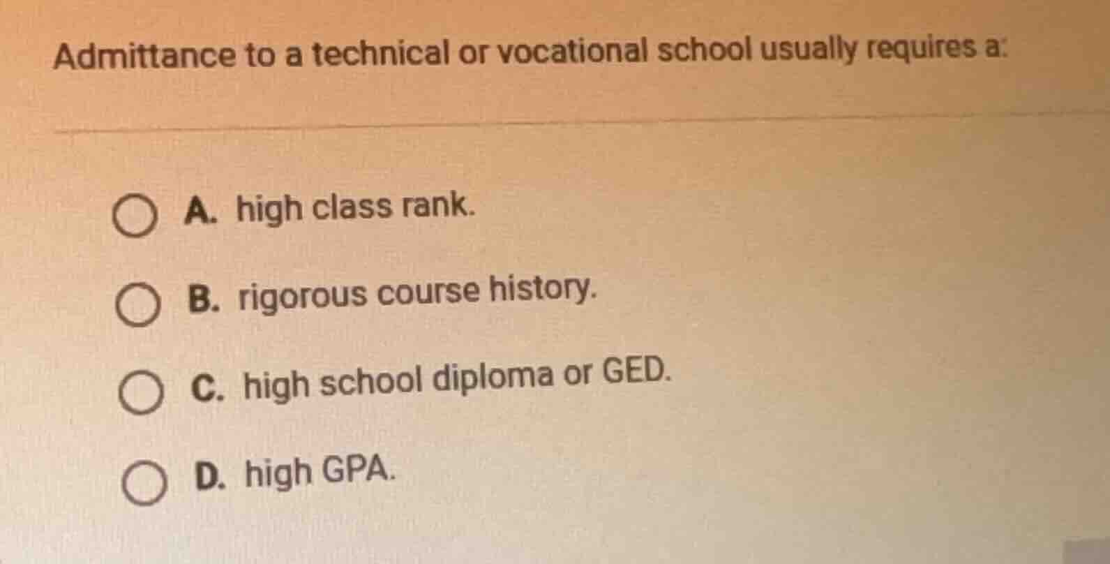 admittance to a technical or vocational school usually requires a: a. h…