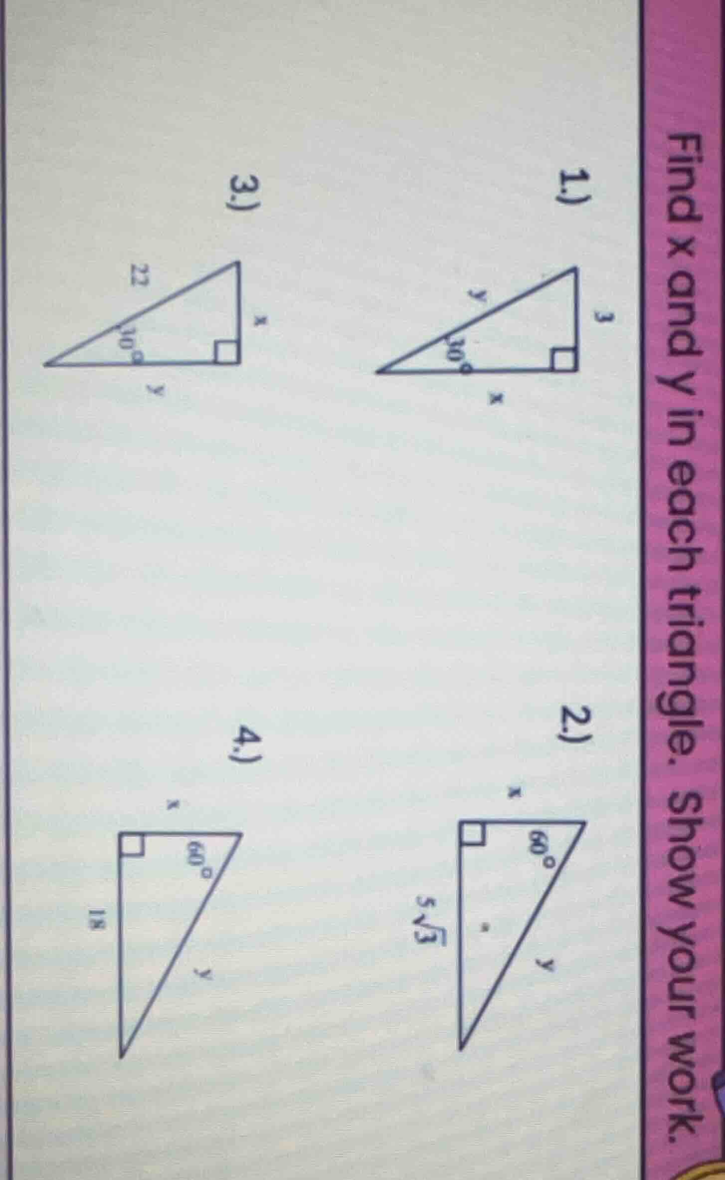 find x and y in each triangle. show your work. 1) right triangle with 3…