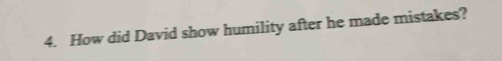 4. how did david show humility after he made mistakes?