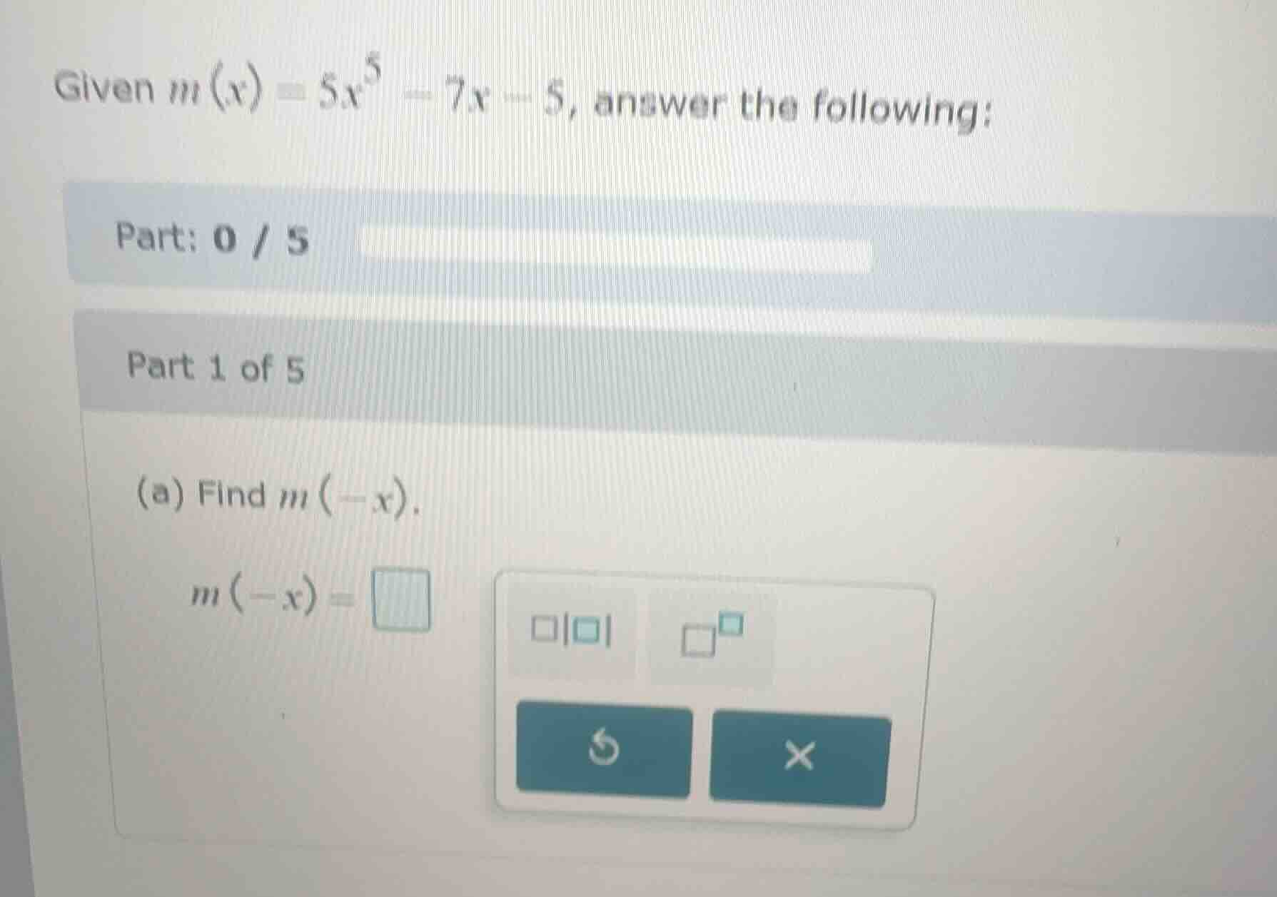 given ( m(x) = 5x^5 - 7x - 5 ), answer the following: part: 0 / 5 part …