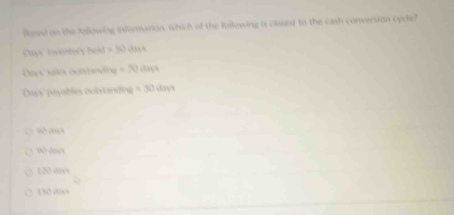 based on the following information, which of the following is closest t…