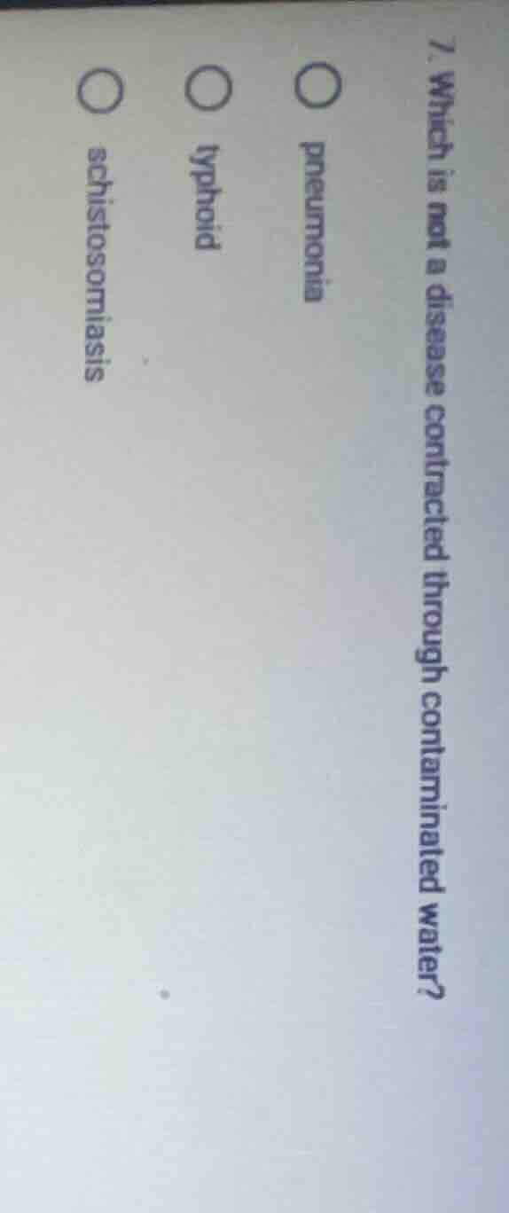 7. which is not a disease contracted through contaminated water? pneumo…