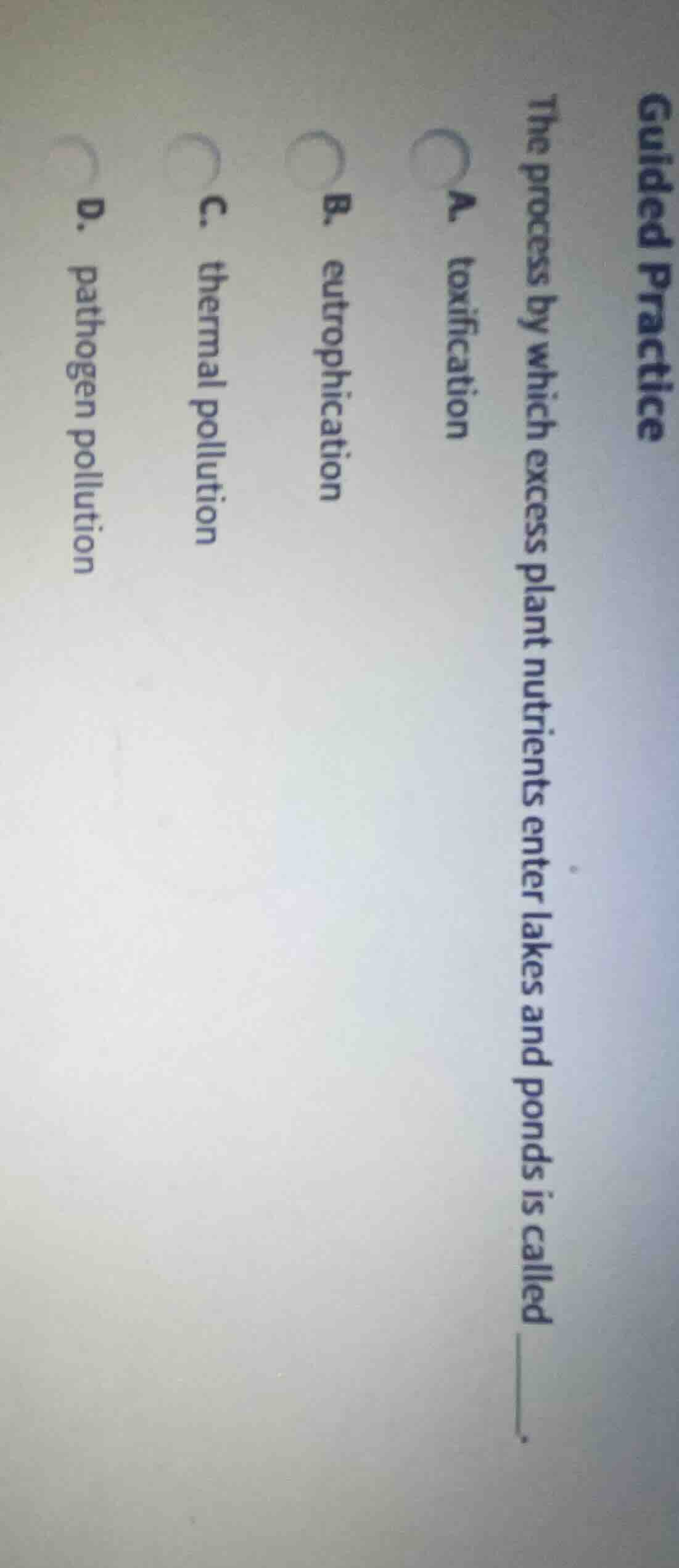 guided practice the process by which excess plant nutrients enter lakes…