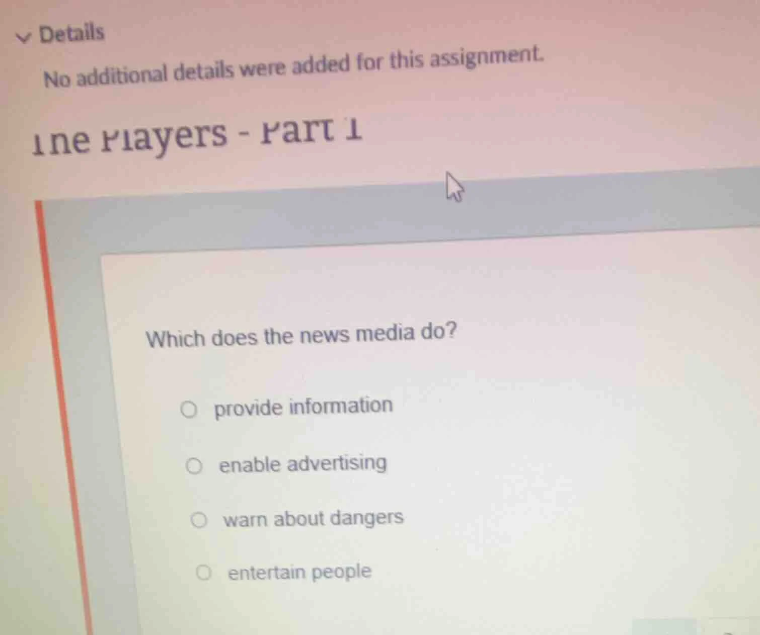 which does the news media do? ○ provide information ○ enable advertisin…