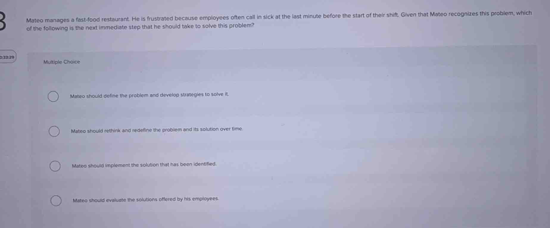 mateo manages a fast - food restaurant. he is frustrated because employ…