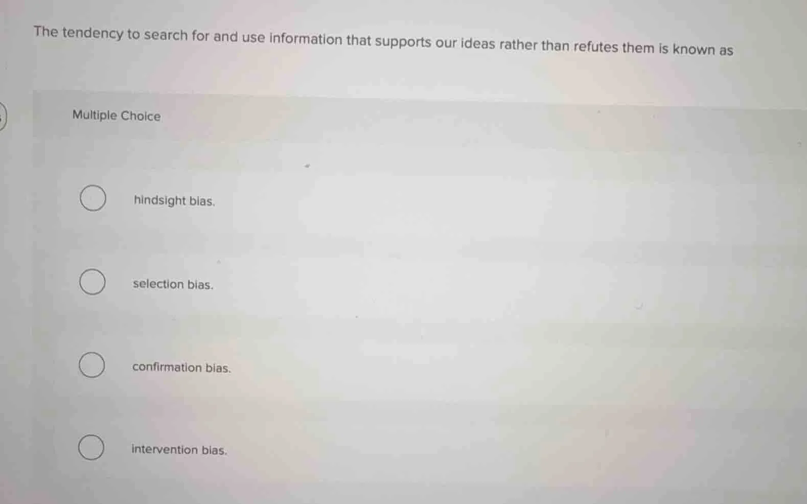 the tendency to search for and use information that supports our ideas …