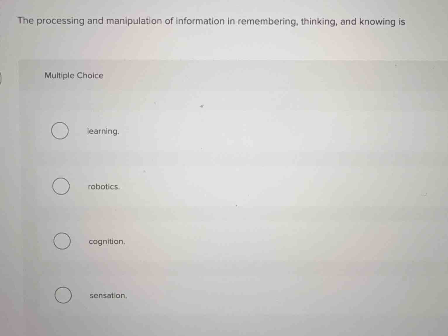 the processing and manipulation of information in remembering, thinking…