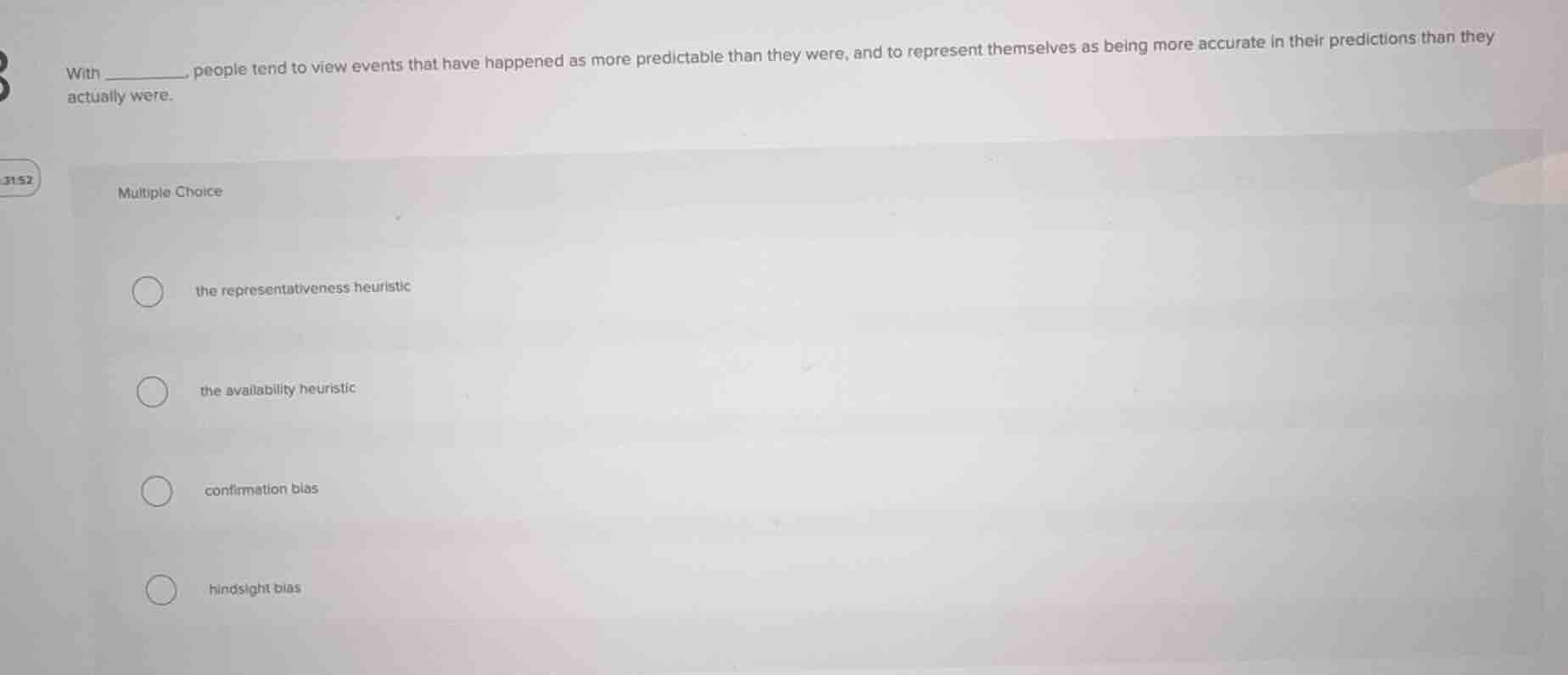 with _______, people tend to view events that have happened as more pre…