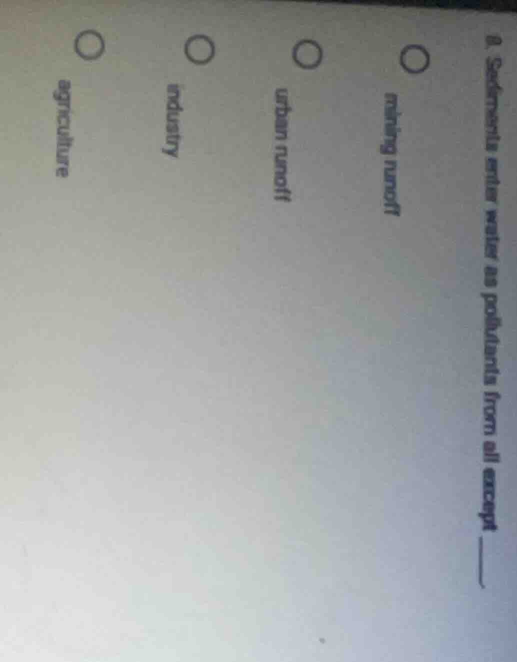 9. sediments enter water as pollutants from all except ____. mining run…