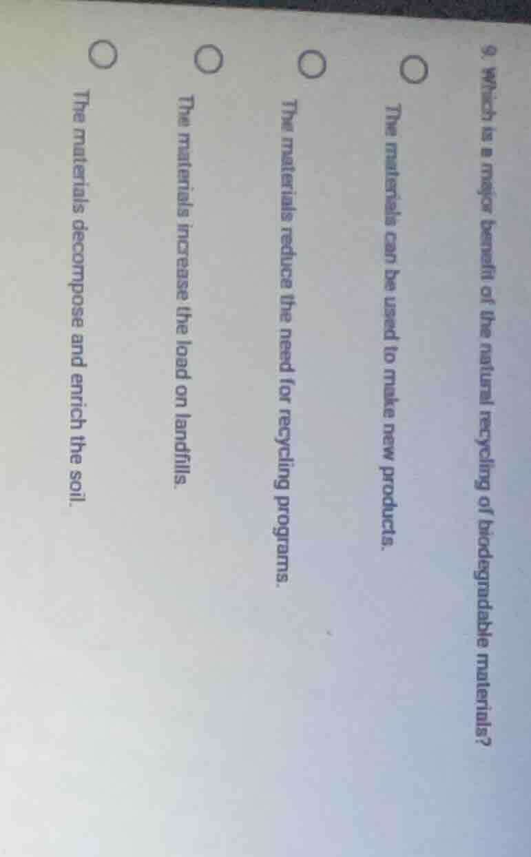 9. which is a major benefit of the natural recycling of biodegradable m…