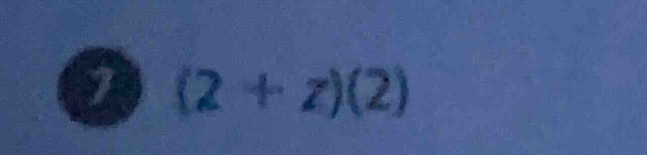 7 (2 + z)(2)