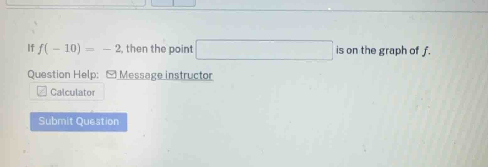 if $f(-10) = -2$, then the point \\boxed{} is on the graph of $f$. ques…