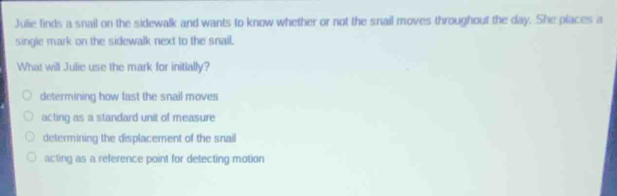julie finds a snail on the sidewalk and wants to know whether or not th…