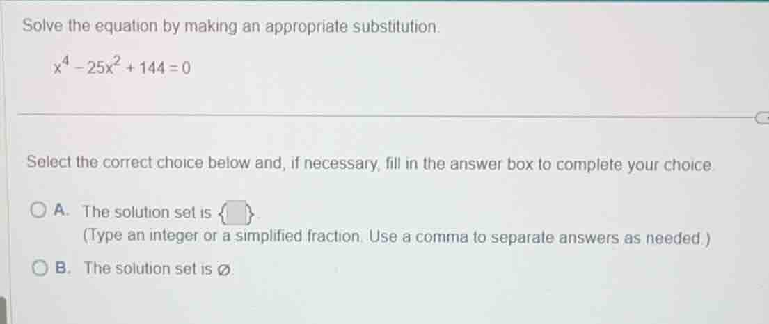 solve the equation by making an appropriate substitution.\\(x^{4}-25x^{…