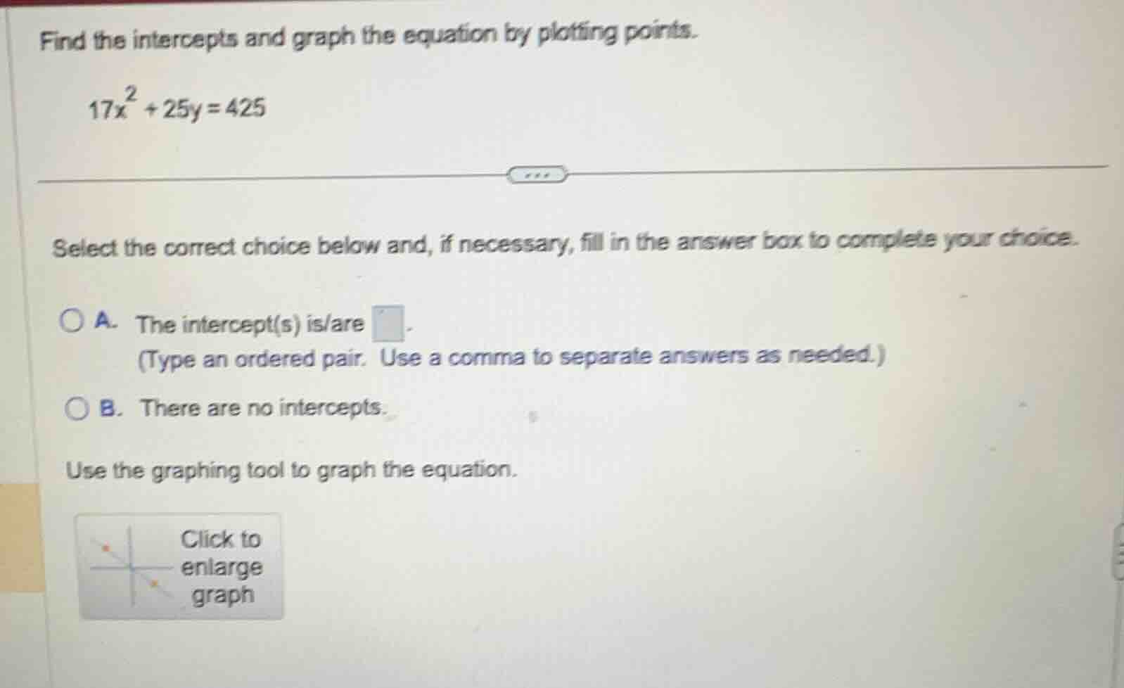 find the intercepts and graph the equation by plotting points. $17x^2 +…