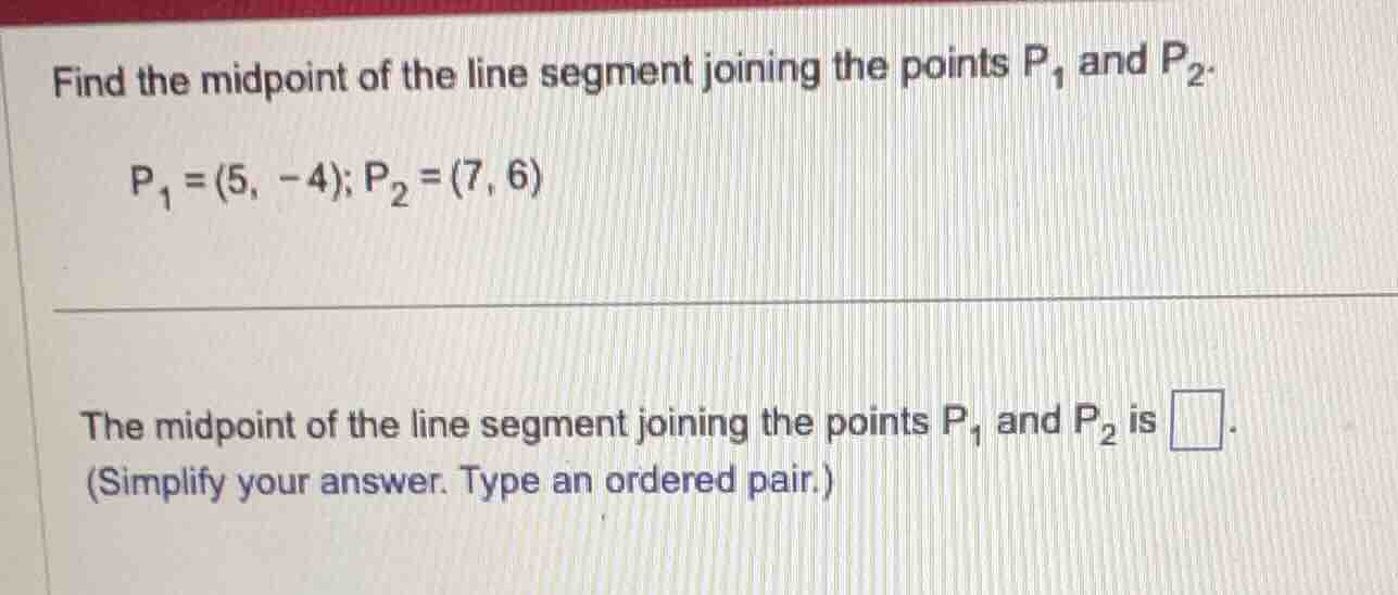 find the midpoint of the line segment joining the points ( p_1 ) and ( …