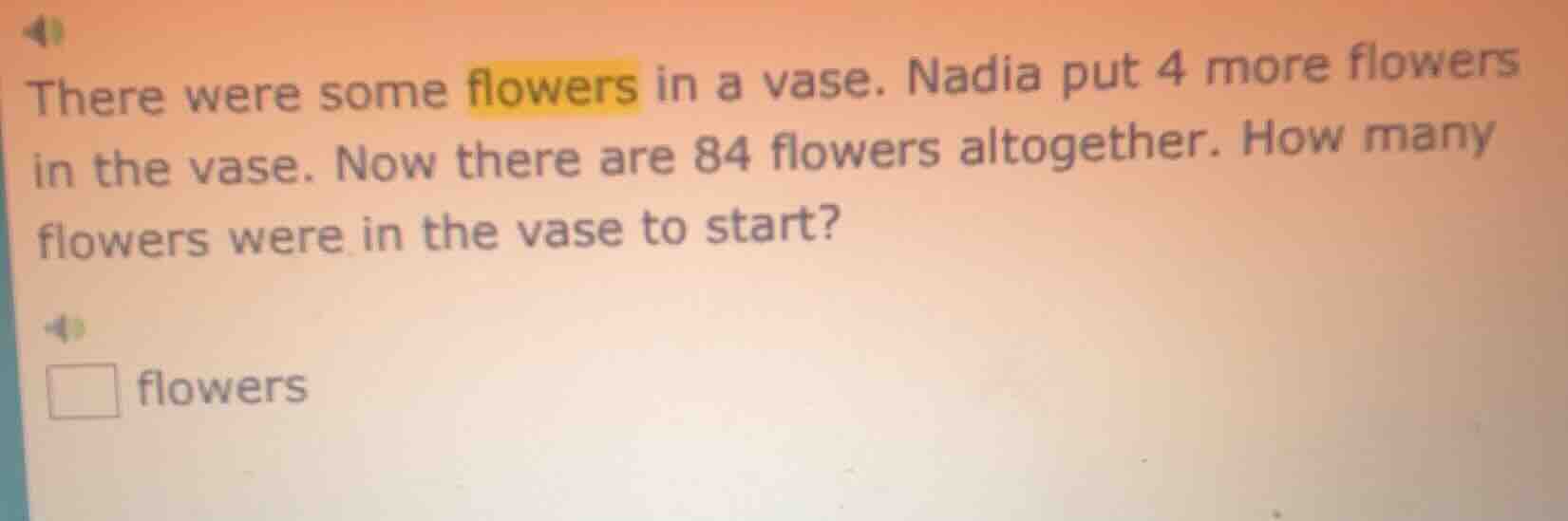 there were some flowers in a vase. nadia put 4 more flowers in the vase…
