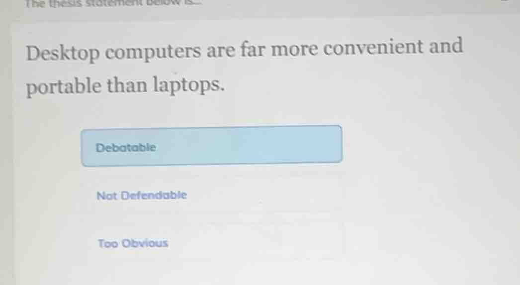 the thesis statement below is... desktop computers are far more conveni…
