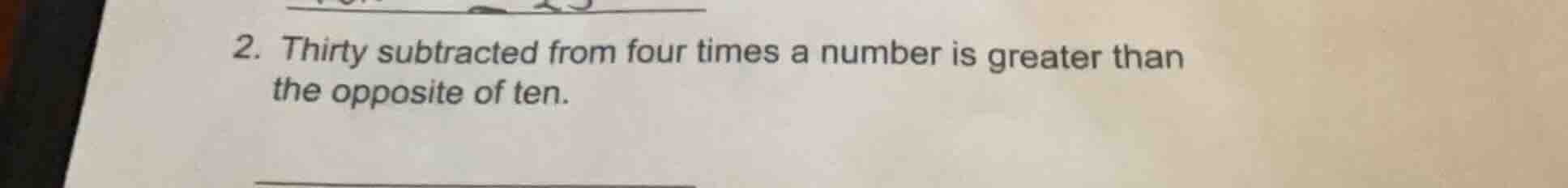 2. thirty subtracted from four times a number is greater than the oppos…