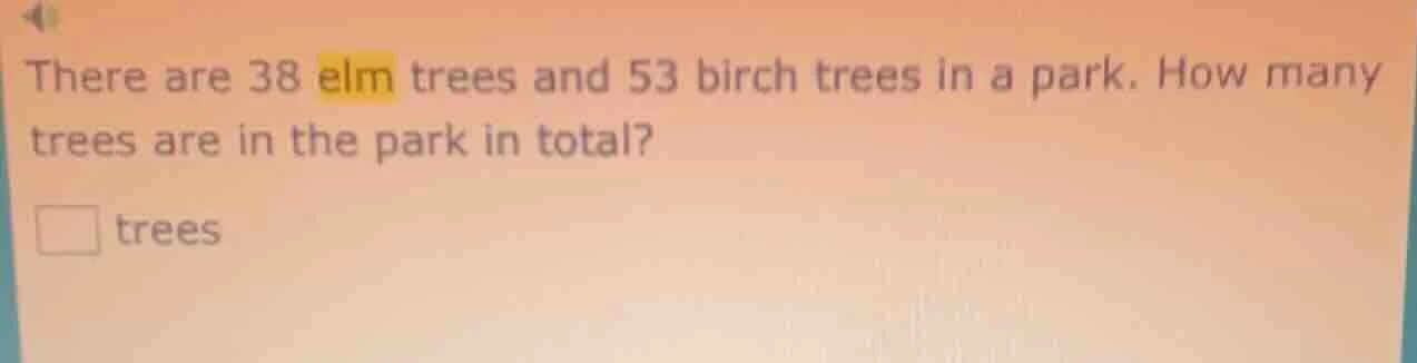 there are 38 elm trees and 53 birch trees in a park. how many trees are…