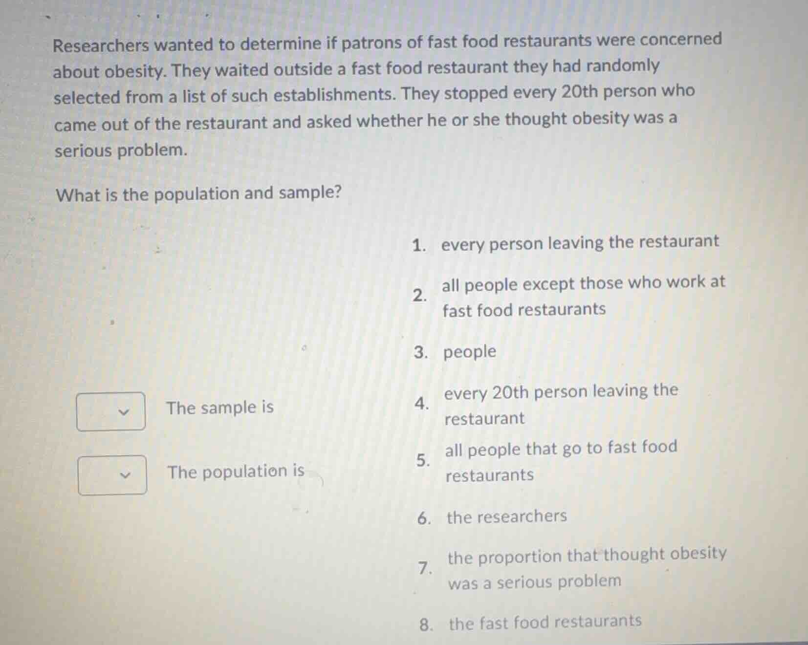 researchers wanted to determine if patrons of fast food restaurants wer…