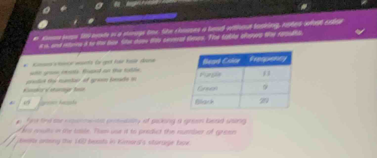 kimora keeps 160 beads in a storage box. she chooses a bead without loo…