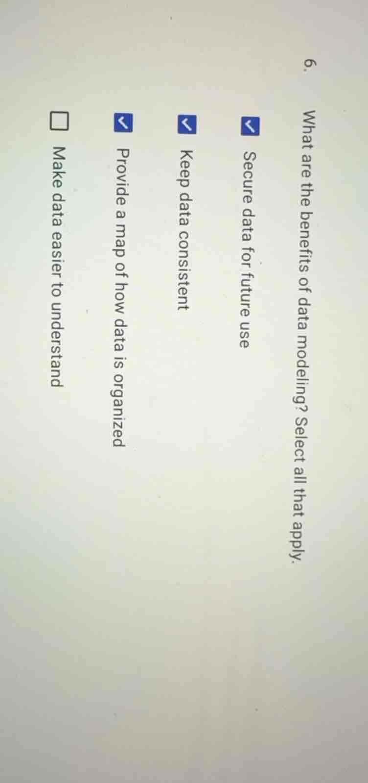 6. what are the benefits of data modeling? select all that apply. secur…