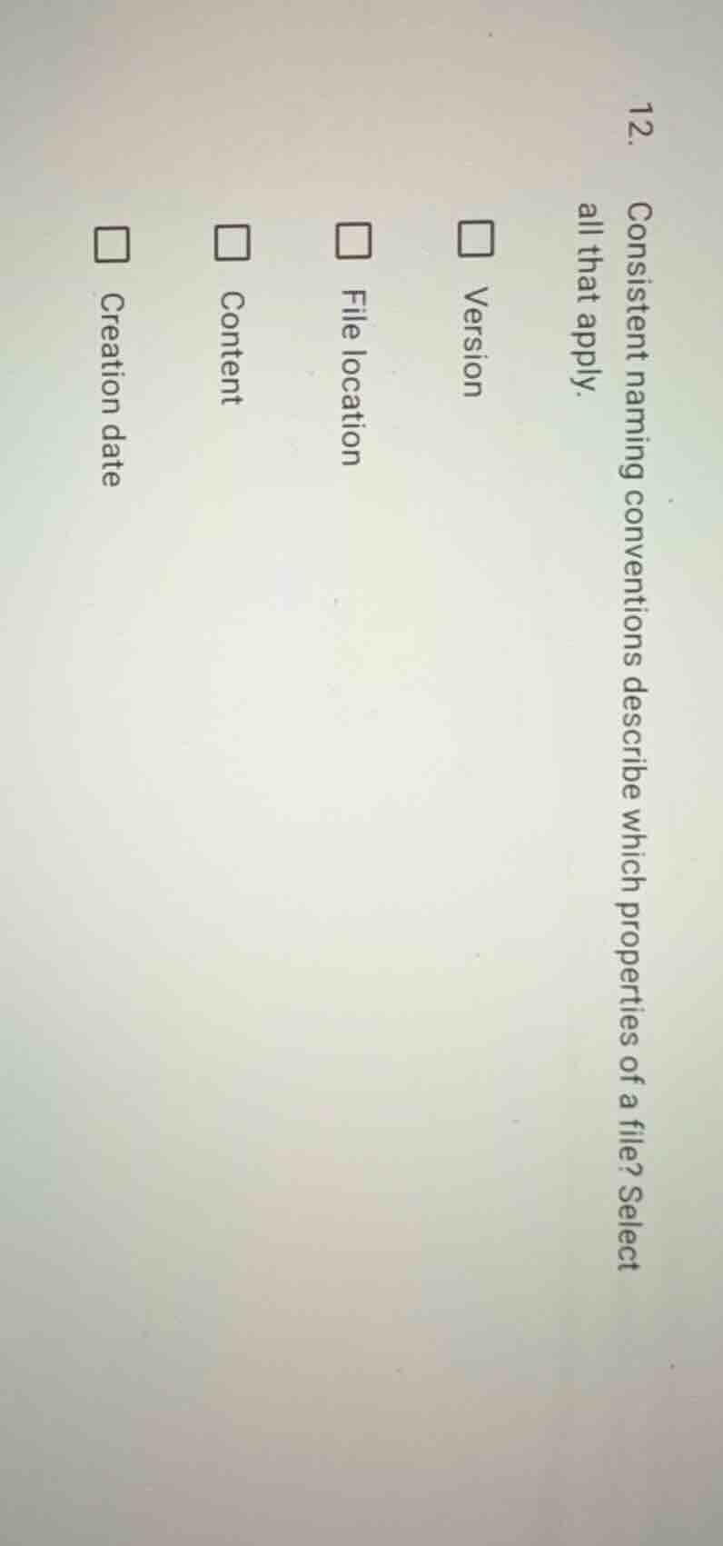 12. consistent naming conventions describe which properties of a file? …