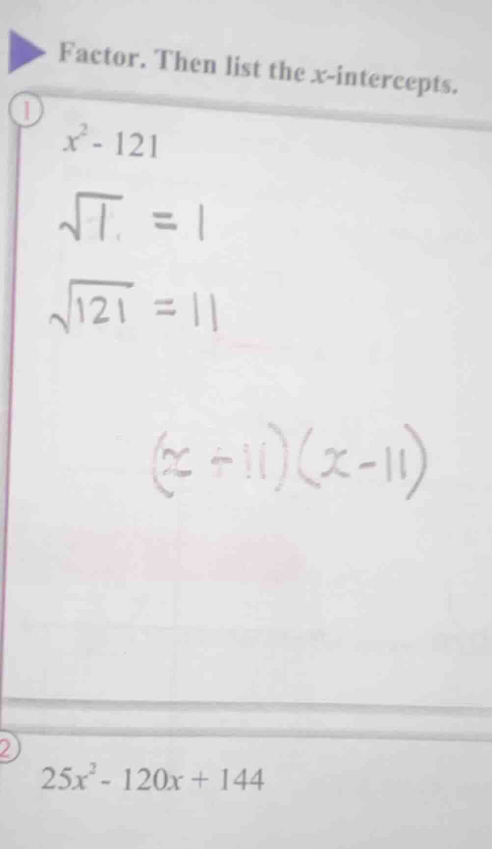 factor. then list the x-intercepts. 1. $x^2 - 121$ 2. $25x^2 - 120x + 1…
