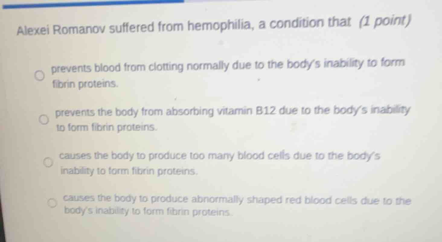 alexei romanov suffered from hemophilia, a condition that (1 point) pre…
