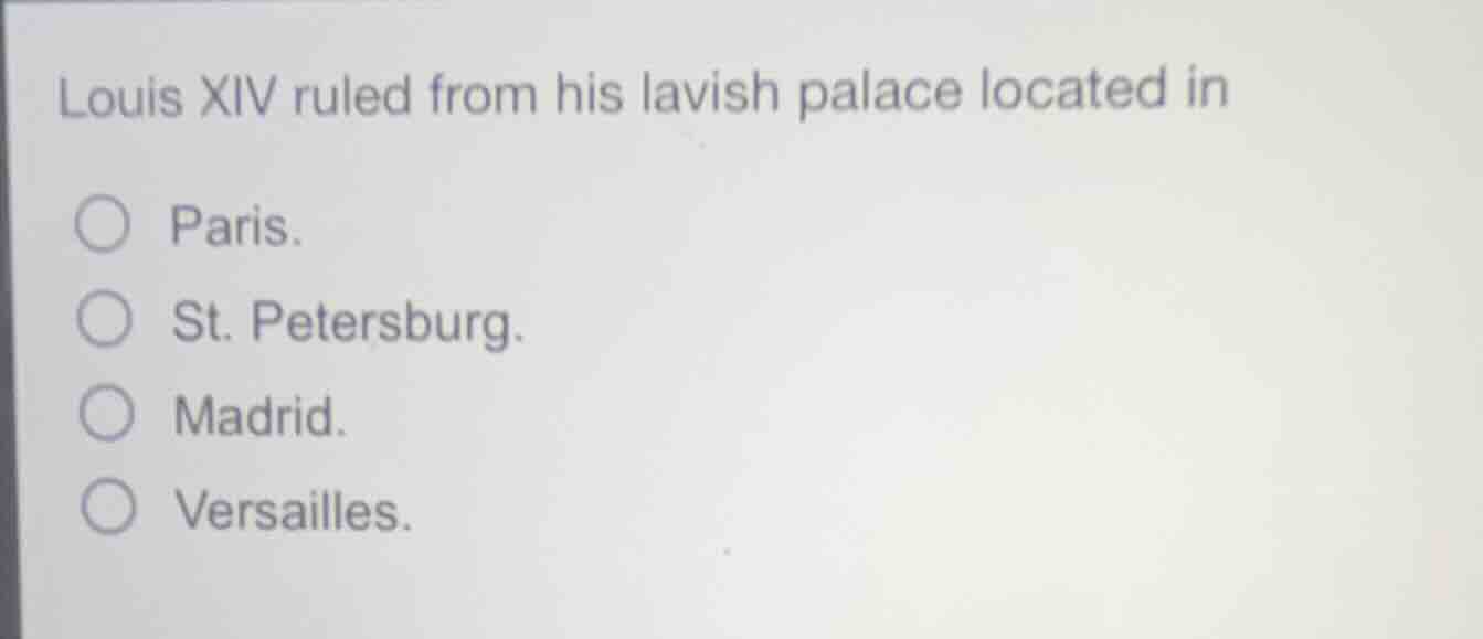 louis xiv ruled from his lavish palace located in paris. st. petersburg…