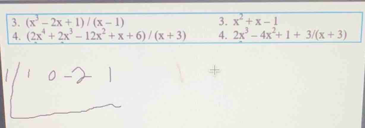 3. $(x^3 - 2x + 1)/(x - 1)$ 3. $x^2 + x - 1$ 4. $(2x^4 + 2x^3 - 12x^2 +…