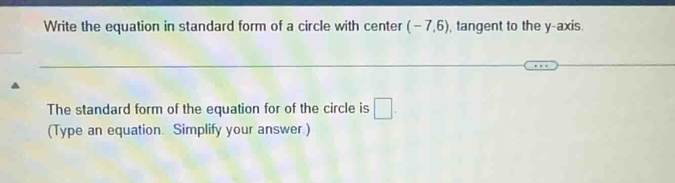 write the equation in standard form of a circle with center (-7,6), tan…