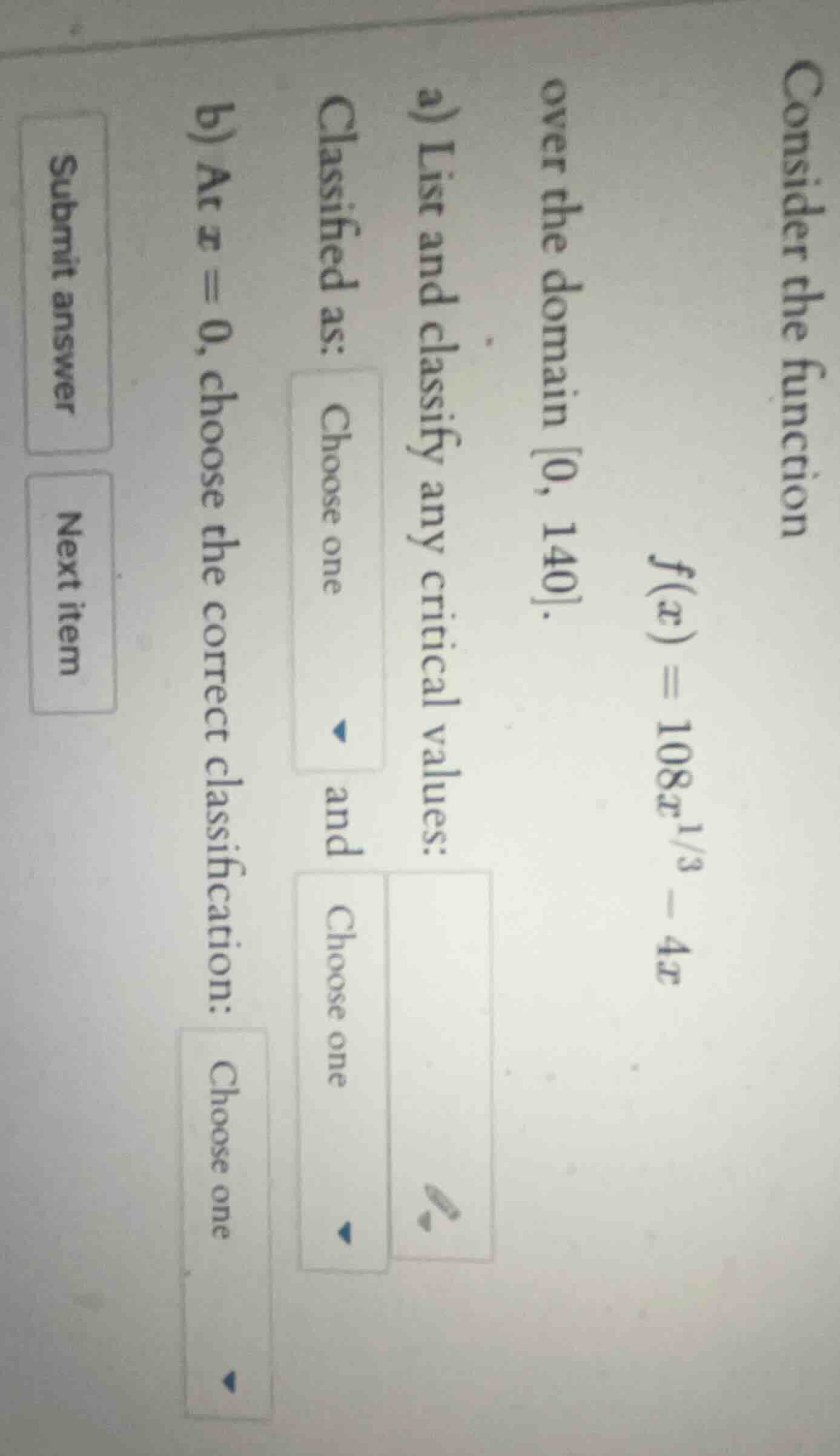 consider the function $f(x) = 108x^{1/3} - 4x$ over the domain $0, 140$…