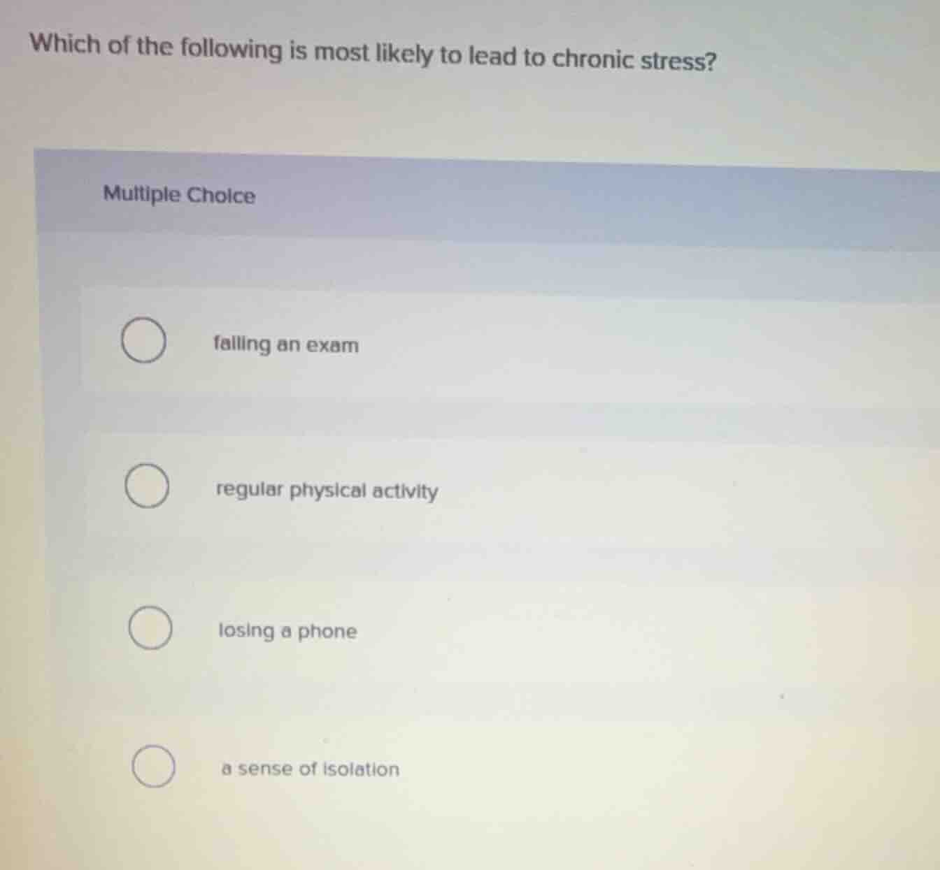 which of the following is most likely to lead to chronic stress? multip…