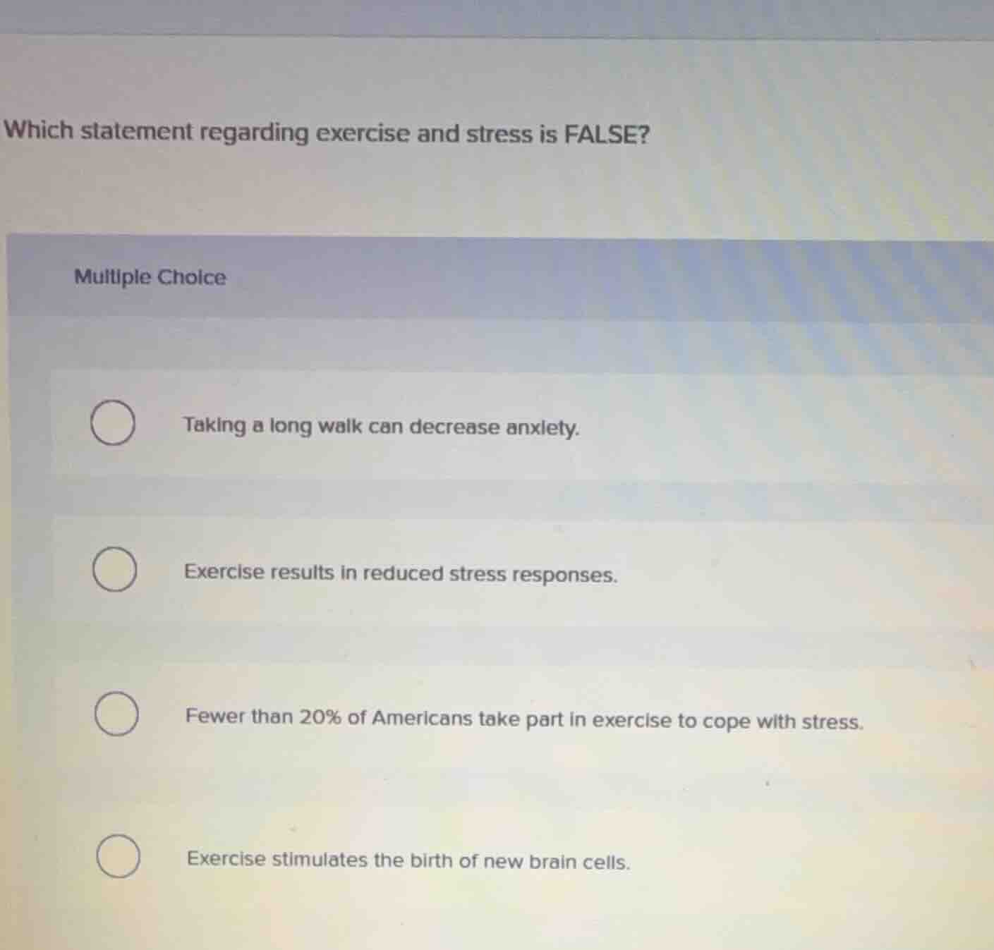 which statement regarding exercise and stress is false? multiple choice…